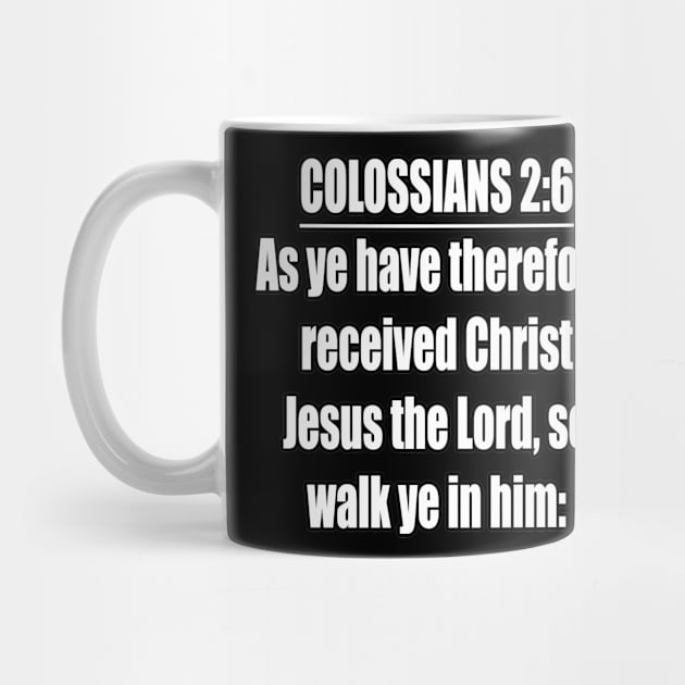 Colossians 2:6 King James Version by Holy Bible Verses